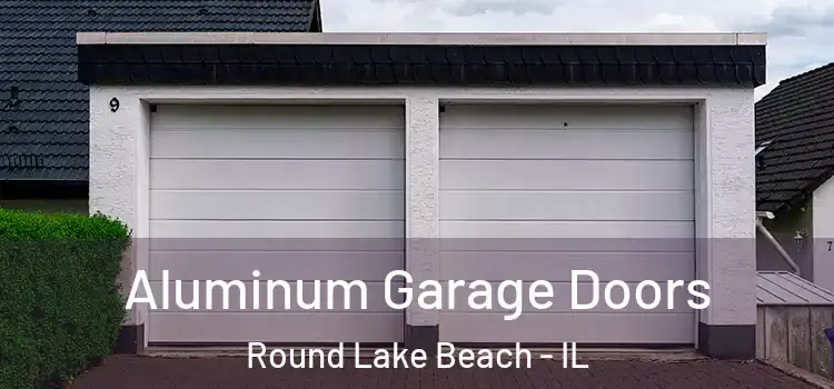  Aluminum Garage Doors Round Lake Beach - IL