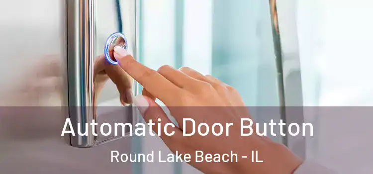  Automatic Door Button Round Lake Beach - IL