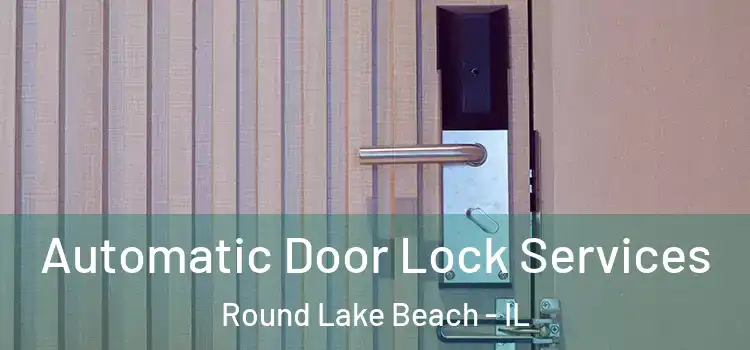 Automatic Door Lock Services Round Lake Beach - IL