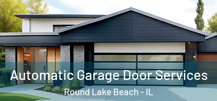  Automatic Garage Door Services Round Lake Beach - IL