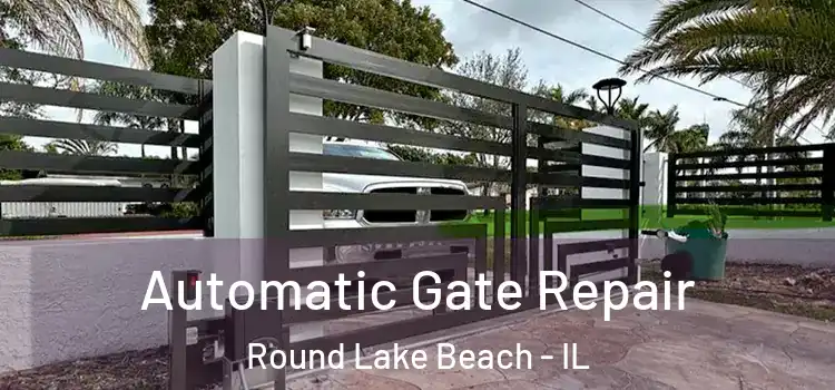 Automatic Gate Repair Round Lake Beach - IL