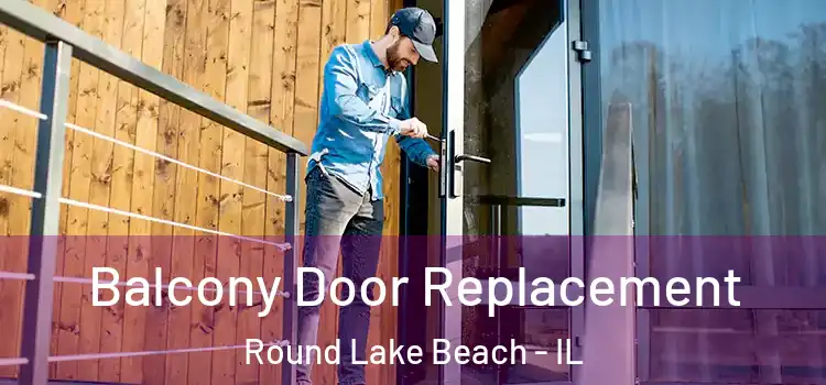  Balcony Door Replacement Round Lake Beach - IL