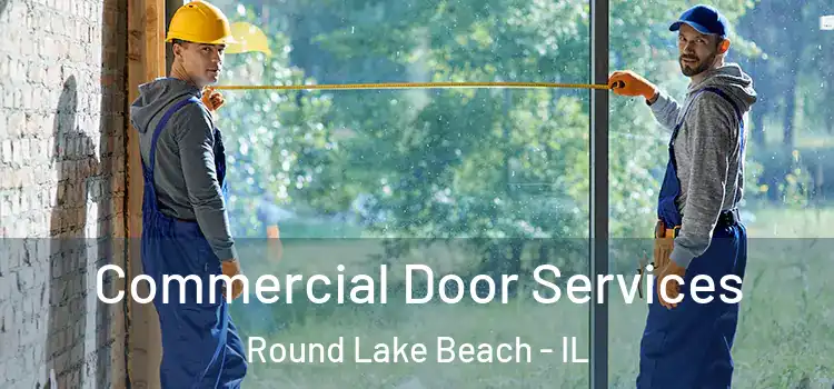 Commercial Door Services Round Lake Beach - IL