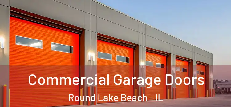  Commercial Garage Doors Round Lake Beach - IL