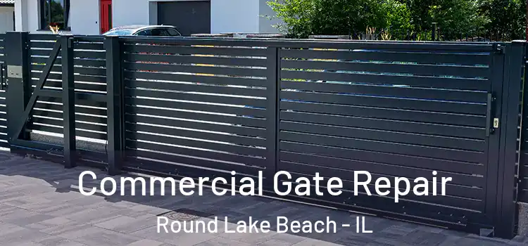 Commercial Gate Repair Round Lake Beach - IL