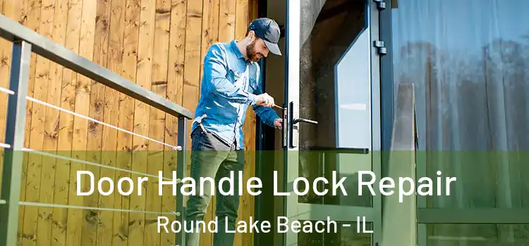 Door Handle Lock Repair Round Lake Beach - IL