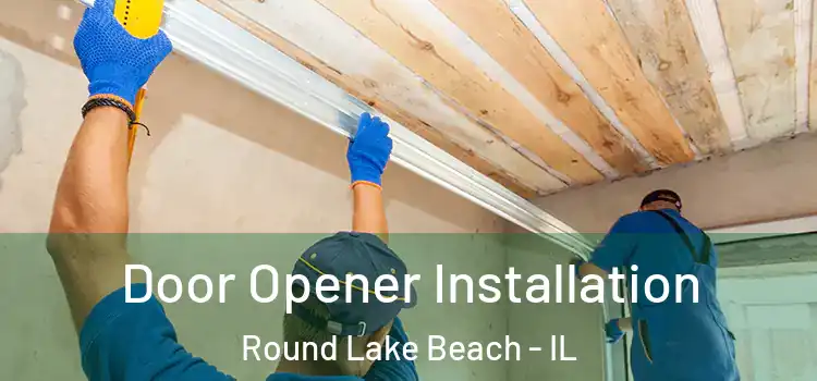 Door Opener Installation Round Lake Beach - IL