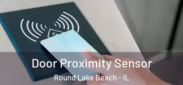 Door Proximity Sensor Round Lake Beach - IL