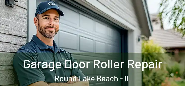  Garage Door Roller Repair Round Lake Beach - IL