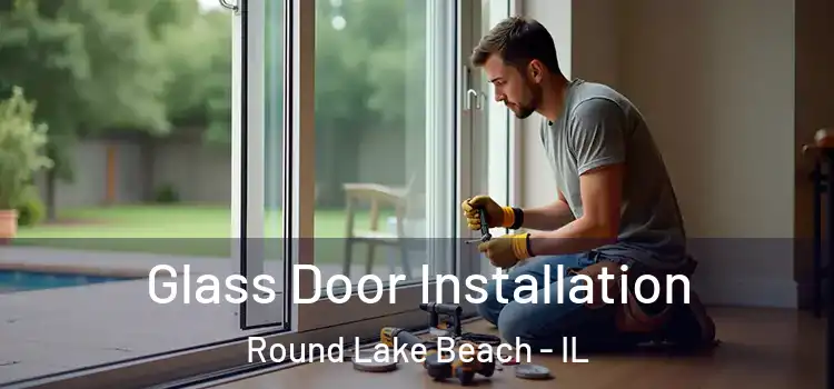 Glass Door Installation Round Lake Beach - IL
