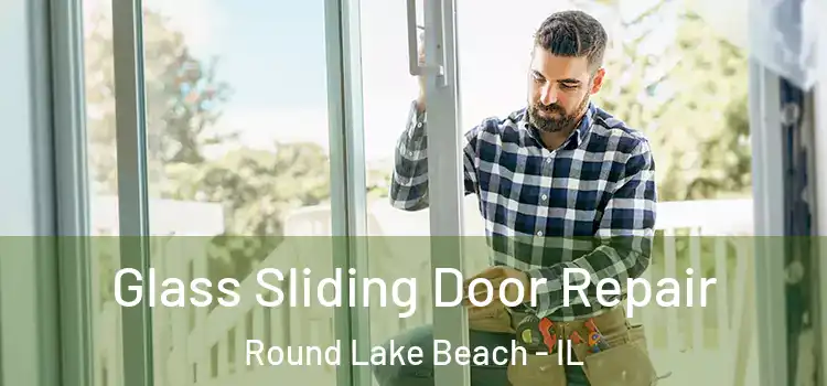 Glass Sliding Door Repair Round Lake Beach - IL