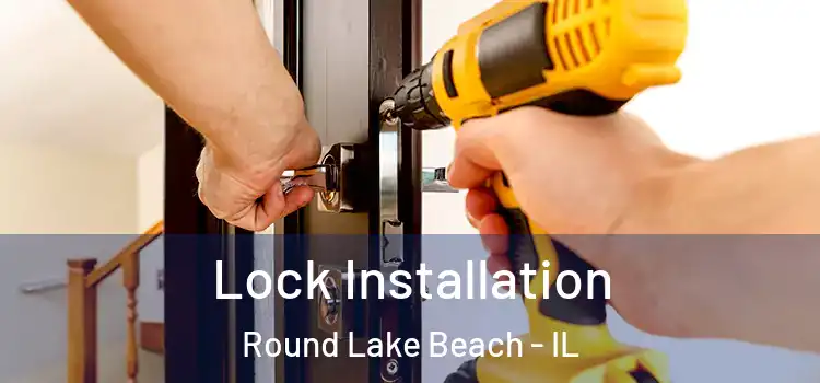 Lock Installation Round Lake Beach - IL