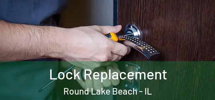  Lock Replacement Round Lake Beach - IL