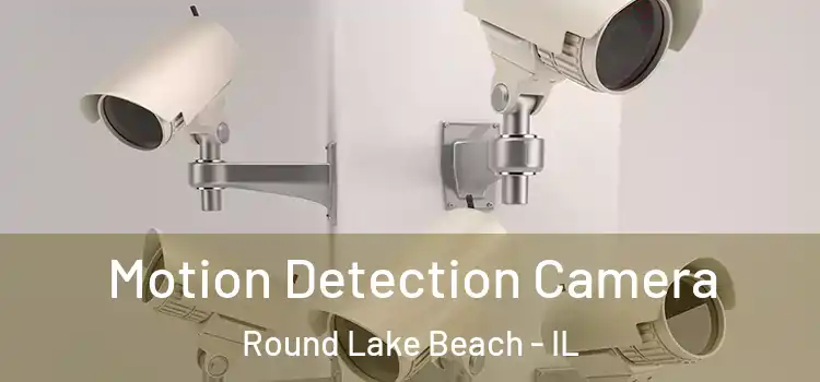  Motion Detection Camera Round Lake Beach - IL