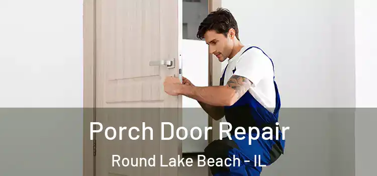  Porch Door Repair Round Lake Beach - IL