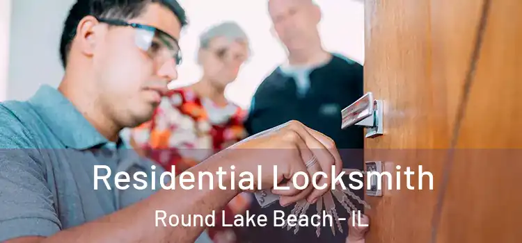 Residential Locksmith Round Lake Beach - IL