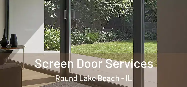 Screen Door Services Round Lake Beach - IL