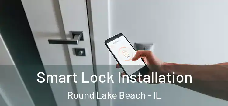 Smart Lock Installation Round Lake Beach - IL